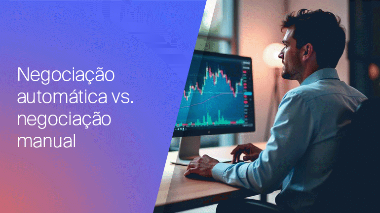 Negociação automatizada x Negociação manual: Qual mais se adapta ao seu estilo de vida?