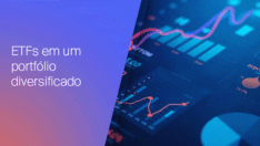 O papel dos ETFs em um portfólio diversificado